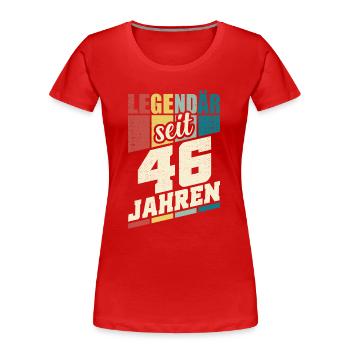 46. Geburtstag Legendär Seit 46 Jahren Legende 46 - Frauen Premium Bio T-Shirt - Rot - Vorne - Mia (176cm)