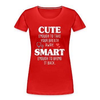 Cute Enough To Take Your Breath Away Arzt Ärztin - Women's Premium Organic T-Shirt - red - Front - Mia (176cm)