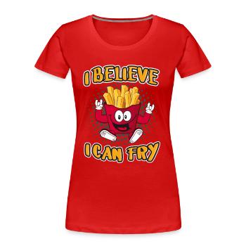I believe I can Fry! Pommes Fritten Fun Sprüche - Frauen Premium Bio T-Shirt - Rot - Vorne - Mia (176cm)