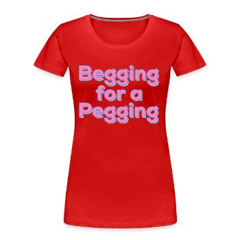 Betteln um ein Pegging-Angebot - Frauen Premium Bio T-Shirt - Rot - Vorne - Mia (176cm)