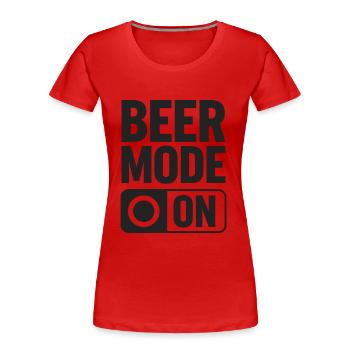 Beer Mode On Bierspruch Trinkspruch - Frauen Premium Bio T-Shirt - Rot - Vorne - Mia (176cm)