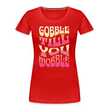 Gobble till you wobble Vintage Thanksgiving Spruch - Frauen Premium Bio T-Shirt - Rot - Vorne - Mia (176cm)