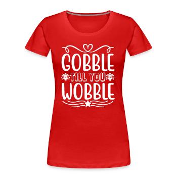 Gobble till you wobble - Thanksgiving Spruch - Frauen Premium Bio T-Shirt - Rot - Vorne - Mia (176cm)