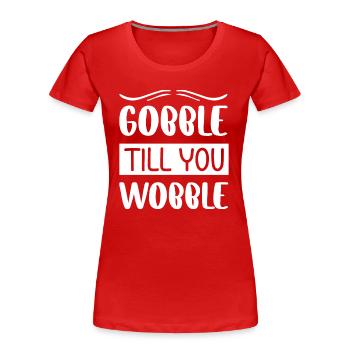 Gobble till you wobble - Thanksgiving Spruch - Frauen Premium Bio T-Shirt - Rot - Vorne - Mia (176cm)