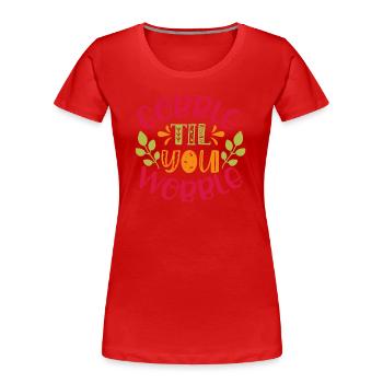 Gobble till you vacillez - Thanksgiving dicton - T-shirt bio Premium Femme - rouge - Devant - Mia (176cm)