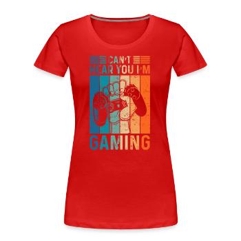 Can't Hear You I'm Gaming Controller Gamer Spruch - Frauen Premium Bio T-Shirt - Rot - Vorne - Mia (176cm)