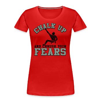 Kreide Und Zerquetsche Deine Ängste Beim Bouldern - Frauen Premium Bio T-Shirt - Rot - Vorne - Mia (176cm)