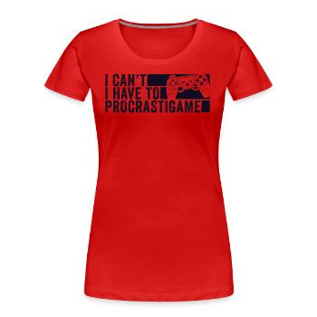 Gamer I Cant I Have To Procrastigame Gaming - Frauen Premium Bio T-Shirt - Rot - Vorne - Mia (176cm)
