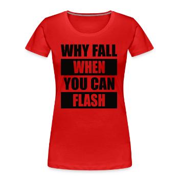 Warum Stürzen, Wenn Man Blitzen Kann Boulderer - Frauen Premium Bio T-Shirt - Rot - Vorne - Mia (176cm)