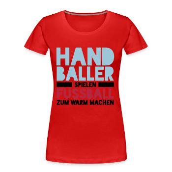Handballer spielen Fussball zum Warm machen - Frauen Premium Bio T-Shirt - Rot - Vorne - Mia (176cm)
