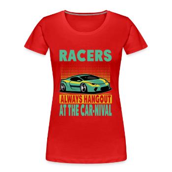 Racers Always Hangout At The Car-Nival - Funny - R - Frauen Premium Bio T-Shirt - Rot - Vorne - Mia (176cm)