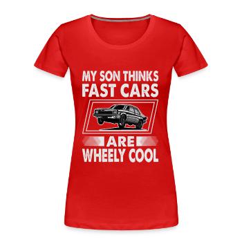 My Son Thinks Fast Cars Are Wheely Cool - Funny - - Frauen Premium Bio T-Shirt - Rot - Vorne - Mia (176cm)