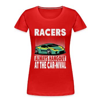 Racers Always Hangout At The Car-Nival - Funny - R - Frauen Premium Bio T-Shirt - Rot - Vorne - Mia (176cm)