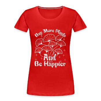 Achetez plus de plantes et soyez plus heureux - Jardinage - Garde - T-shirt bio Premium Femme - rouge - Devant - Mia (176cm)