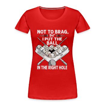 Pas pour me vanter, mais j’ai mis la balle dans le bon trou - T-shirt bio Premium Femme - rouge - Devant - Mia (176cm)