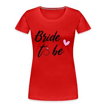 Bride to be - Bachelor Party - Women's Premium Organic T-Shirt - red - Front - Mia (176cm)