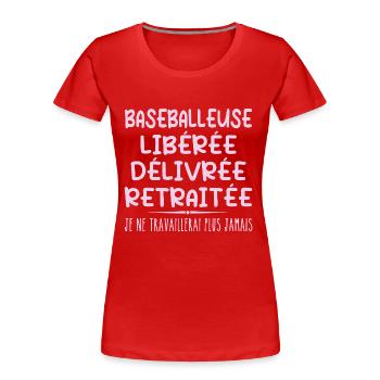 Baseballeuse célèbre sa retraite avec humour cadea - T-shirt bio Premium Femme - rouge - Devant - Mia (176cm)