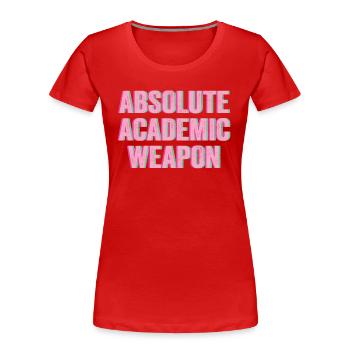 Studenten Absolute Academic Weapon - Frauen Premium Bio T-Shirt - Rot - Vorne - Mia (176cm)