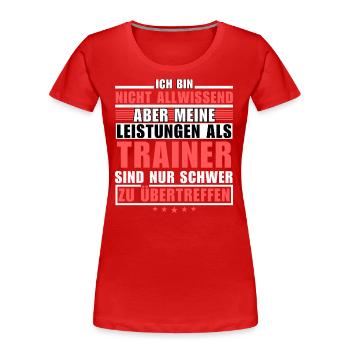 Unübertroffene Leistung als Trainer - Frauen Premium Bio T-Shirt - Rot - Vorne - Mia (176cm)