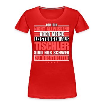 Unübertroffene Leistung als Tischler - Frauen Premium Bio T-Shirt - Rot - Vorne - Mia (176cm)