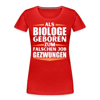Biologe im falschen Job gelandet - Frauen Premium Bio T-Shirt - Rot - Vorne - Mia (176cm)