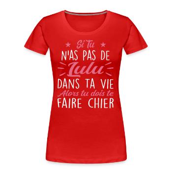 If you don't have a Lulu in your life Gift - Women's Premium Organic T-Shirt - red - Front - Mia (176cm)