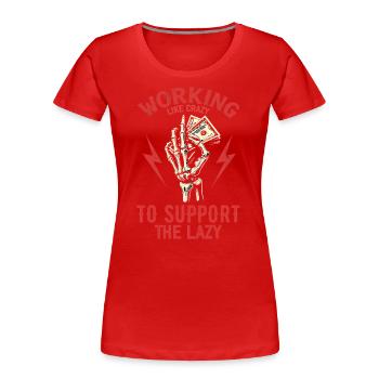 Working Like Crazy To Support The Lazy - T-shirt bio Premium Femme - rouge - Devant - Mia (176cm)