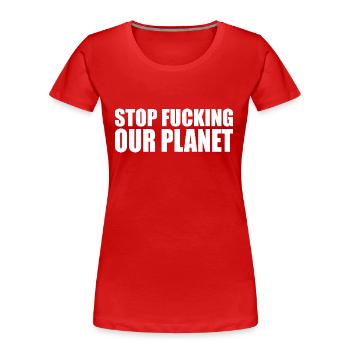 Stop fracking our planet - Frauen Premium Bio T-Shirt - Rot - Vorne - Mia (176cm)