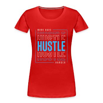 Arbeite hart, hektische Härte - Frauen Premium Bio T-Shirt - Rot - Vorne - Mia (176cm)