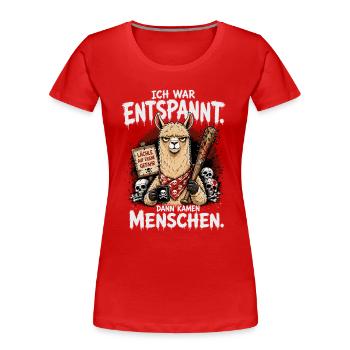 Ich War Entspannt Dann Kamen Menschen Lama - Frauen Premium Bio T-Shirt - Rot - Vorne - Mia (176cm)