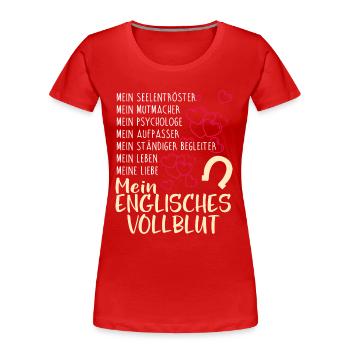 ENGLISCHES-VOLLBLUT- mein - Frauen Premium Bio T-Shirt - Rot - Vorne - Mia (176cm)