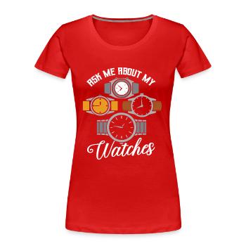 Montre porteur horlogerie horloger collectionneur de montres - T-shirt bio Premium Femme - rouge - Devant - Mia (176cm)