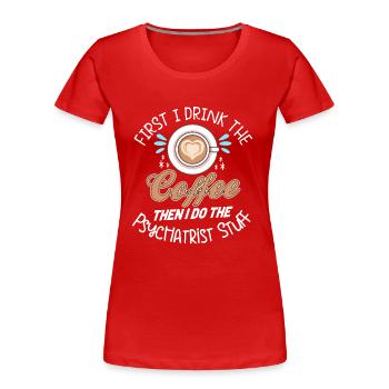 Psychiater Therapeut Psychiatrie Psyche - Frauen Premium Bio T-Shirt - Rot - Vorne - Mia (176cm)