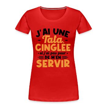 J ai une tata cinglée - T-shirt bio Premium Femme - rouge - Devant - Mia (176cm)