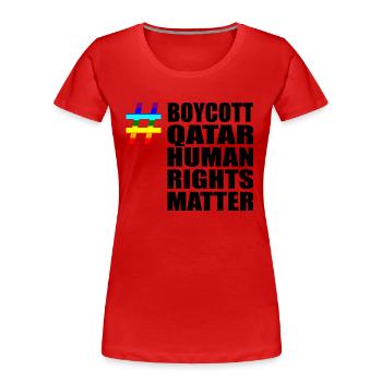 Boycott Qatar Katar Human Rights Matter Spruch - Frauen Premium Bio T-Shirt - Rot - Vorne - Mia (176cm)
