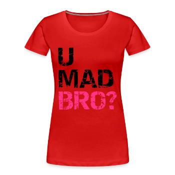 u mad bro? - T-shirt bio Premium Femme - rouge - Devant - Mia (176cm)