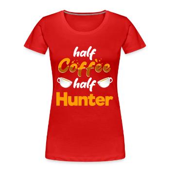 Half Coffee Half Hunter Funny Hunting Humor - Frauen Premium Bio T-Shirt - Rot - Vorne - Mia (176cm)