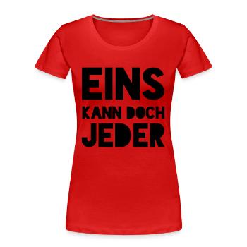 EINS KANN DOCH JEDER - Frauen Premium Bio T-Shirt - Rot - Vorne - Mia (176cm)