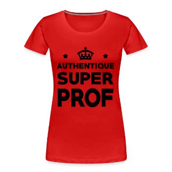 Authentique Super Prof - T-shirt bio Premium Femme - rouge - Devant - Mia (176cm)