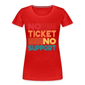 Pas de ticket Pas de support Informaticien Administrateur informatique - T-shirt bio Premium Femme - rouge - Devant - Mia (176cm)