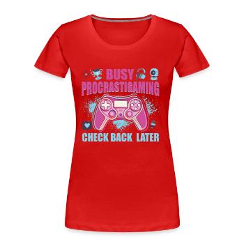 Gamer Busy Procrastigaming Gaming - Frauen Premium Bio T-Shirt - Rot - Vorne - Mia (176cm)
