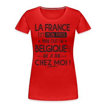 Belgique c est chez moi Humour franco belge - T-shirt bio Premium Femme - rouge - Devant - Mia (176cm)