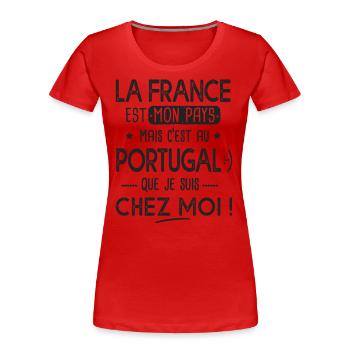 portugal c est chez moi Humour franco portugais - T-shirt bio Premium Femme - rouge - Devant - Mia (176cm)