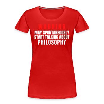 Philosopher Warning May Spontaneously Start Talk - Women's Premium Organic T-Shirt - red - Front - Mia (176cm)