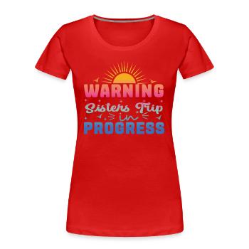 Warning Sisters Trip In Progress - Frauen Premium Bio T-Shirt - Rot - Vorne - Mia (176cm)