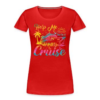 Hilfe Ich Bin Auf Einer Familienkreuzfahrt Urlaub - Frauen Premium Bio T-Shirt - Rot - Vorne - Mia (176cm)