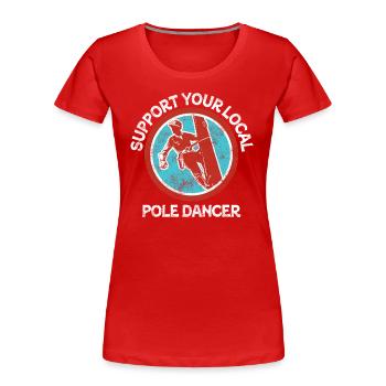 Support Your Local Pole Dancer Lineman - Women's Premium Organic T-Shirt - red - Front - Mia (176cm)