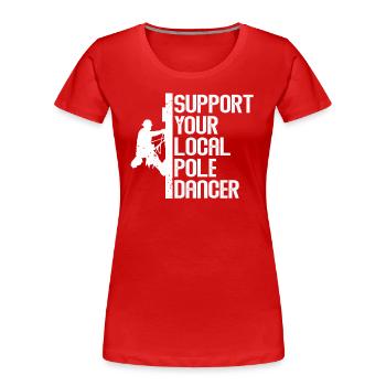 Support Your Local Pole Dancer Lineman - Women's Premium Organic T-Shirt - red - Front - Mia (176cm)