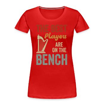 Die Besten Spieler Sitzen Auf Der Bank Harfe - Frauen Premium Bio T-Shirt - Rot - Vorne - Mia (176cm)