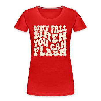 Warum Stürzen, Wenn Man Blitzen Kann Boulderer - Frauen Premium Bio T-Shirt - Rot - Vorne - Mia (176cm)